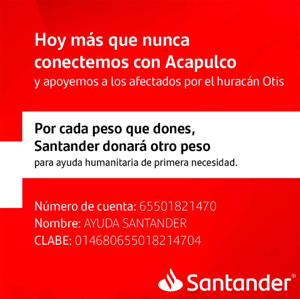 Banco Santander donará un peso extra por cada peso donado a los damnificados del huracán Otis que destruyó gran parte de Acapulco. 