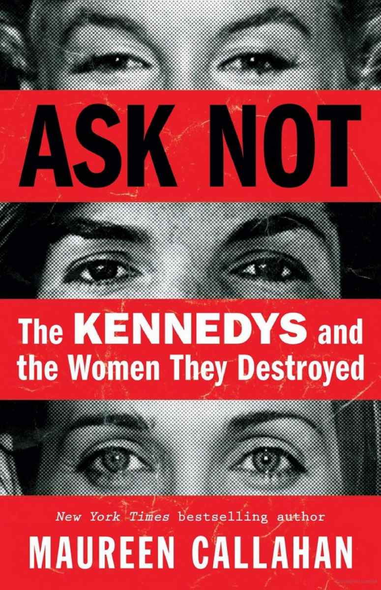 Nuevo libro sobre la familia Kennedy, Ask Not de Maureen Callahan.